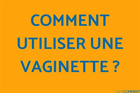 Comment fonctionne une Vaginette